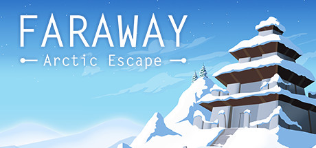 逃离FARAWAY 3：北极逃生 FARAWAY: ARCTIC ESCAPE BUILD.10665080 官方中文【网盘下载链接】